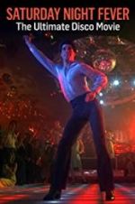Watch Saturday Night Fever: The Ultimate Disco Movie Goojara