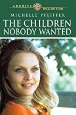 Watch The Children Nobody Wanted Goojara