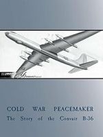 Watch Cold War Peacemaker: The Story of the Convair B-36 Goojara