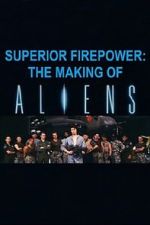 Watch Superior Firepower: The Making of \'Aliens\' Goojara