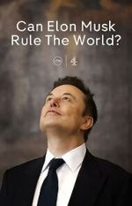 Watch Can Elon Musk Rule the World? (TV Special 2025) Goojara