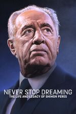 Watch Never Stop Dreaming: The Life and Legacy of Shimon Peres Goojara