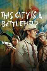 Watch This City Is a Battlefield Goojara