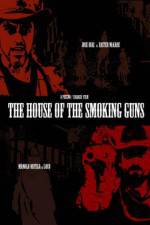 Watch The House of the Smoking Guns Goojara