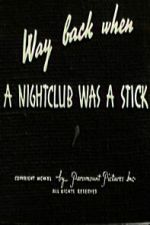 Watch Way Back When a Nightclub Was a Stick Goojara
