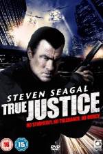 Watch True Justice (2011 Goojara