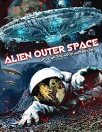Watch Alien Outer Space: UFOs on the Moon and Beyond Goojara