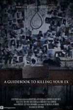 Watch A Guidebook to Killing Your Ex Goojara
