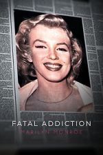 Watch Fatal Addiction: Marilyn Monroe Goojara