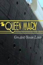 Watch The Queen Mary: Greatest Ocean Liner Goojara