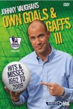 Watch Johnny Vaughan - Own Goals and Gaffs 3 Goojara