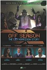Watch Off Season: The Lex Morrison Story Goojara