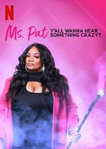 Watch Ms. Pat: Y\'all Wanna Hear Something Crazy? (TV Special 2022) Goojara