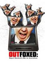 Watch Outfoxed: Rupert Murdoch\'s War on Journalism Goojara