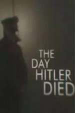 Watch The Day Hitler Died Goojara