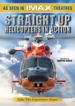 Watch Straight Up: Helicopters in Action Goojara