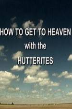 Watch How to Get to Heaven with the Hutterites Goojara