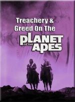 Watch Treachery and Greed on the Planet of the Apes Goojara
