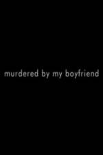 Watch Murdered By My Boyfriend Goojara