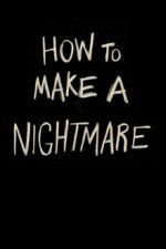 Watch How to Make a Nightmare Goojara