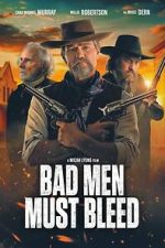 Watch Bad Men Must Bleed Goojara