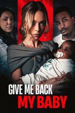 Watch Give Me Back My Baby Goojara
