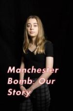 Watch Manchester Bomb: Our Story Goojara