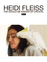 Watch Heidi Fleiss: The Would-Be Madam of Crystal Goojara