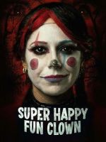 Watch Super Happy Fun Clown Goojara