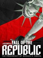 Watch Fall of the Republic: The Presidency of Barack Obama Goojara