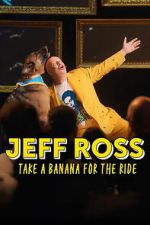Watch Jeff Ross: Take a Banana for the Ride Goojara