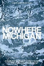 Watch Nowhere, Michigan Goojara
