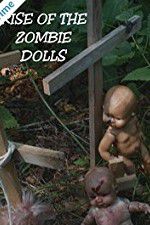 Watch Rise of the Zombie Dolls Goojara