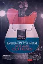 Watch Eagles of Death Metal: Nos Amis (Our Friends Goojara