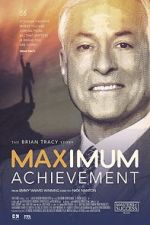 Watch Maximum Achievement: The Brian Tracy Story Goojara