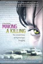 Watch Making a Killing The Untold Story of Psychotropic Drugging Goojara