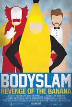 Watch Bodyslam: Revenge of the Banana! Goojara