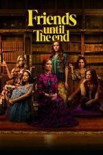 Watch Friends Until the End Goojara