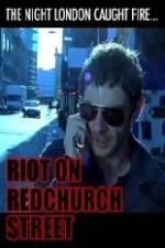 Watch Riot on Redchurch Street Goojara