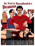Watch So, You\'ve Downloaded a Demon Goojara