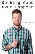 Watch Nothing Good Ever Happens Goojara