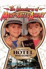 Watch The Adventures of Mary-Kate & Ashley: The Case of the Hotel Who-Done-It Goojara