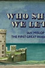 Watch Who Should We Let In? Ian Hislop on the First Great Immigration Row Goojara