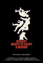 Watch Nobody Wants to Shoot a Woman Goojara