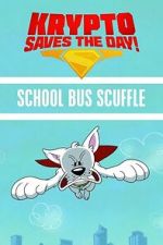 Watch Krypto Saves the Day!: School Bus Scuffle Goojara