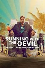 Watch Running with the Devil: The Wild World of John McAfee Goojara
