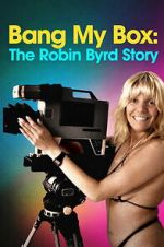 Watch Bang My Box: The Robin Byrd Story Goojara