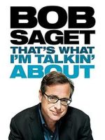 Watch Bob Saget: That's What I'm Talkin' About (TV Special 2013) Goojara