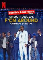 Watch Snoop Dogg's F*Cn Around Comedy Special Goojara