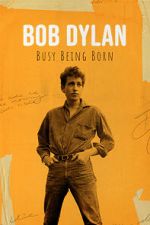 Watch Bob Dylan: Busy Being Born Goojara
